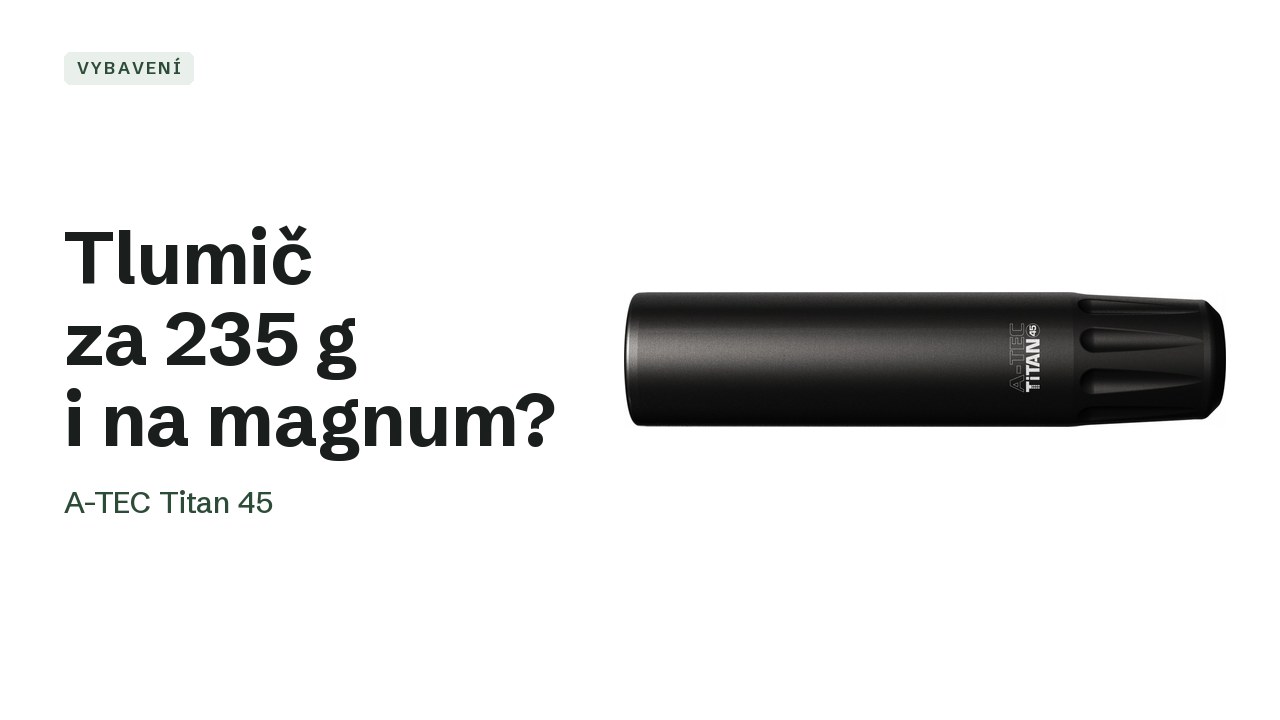 A-TEC Titan 45: 235 gramů titanu na sedmičce magnum